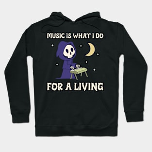 Music is what I do for a living Hoodie